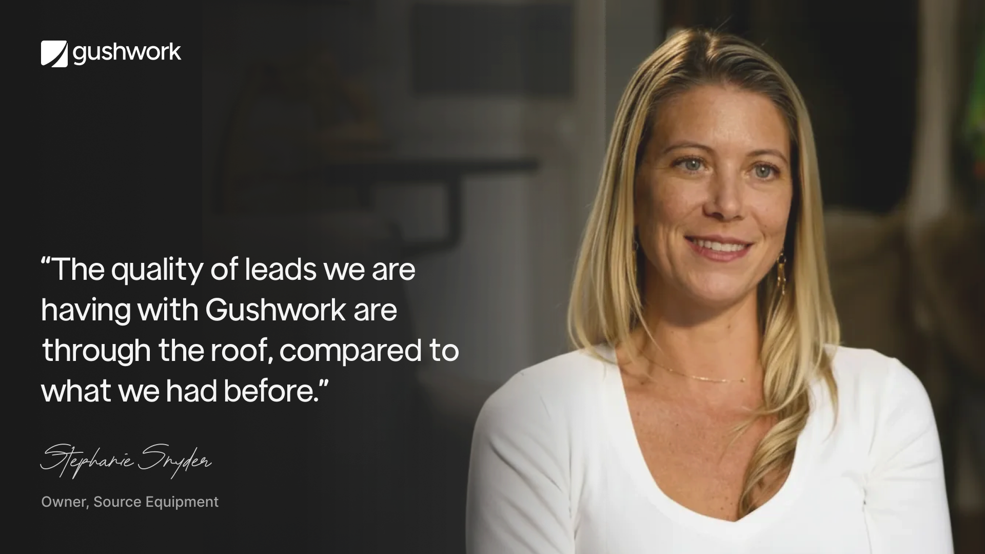 Gushwork testimonial graphic featuring Source Equipment owner Stephanie Snyder and a statement about improved lead quality